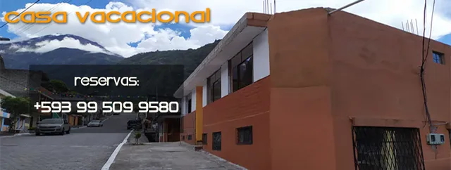 CASA VACACIONAL BAÑOS DE AGUA SANTA