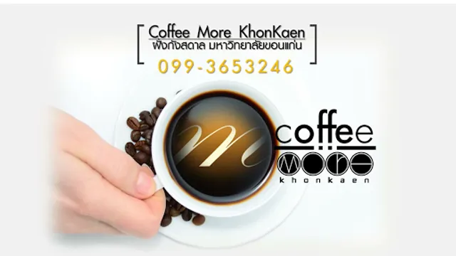 Coffee More Khonkaen ร้านคอฟฟี่ มอร์ ขอนแก่น