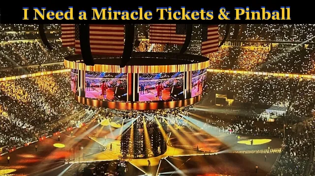 I Need A Miracle Tickets & Pinball