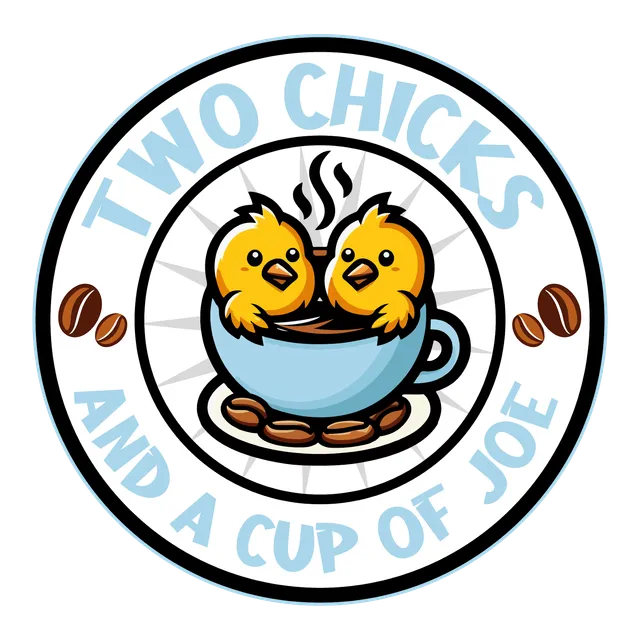 Two Chicks And A Cup Of Joe