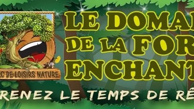 Le DOMAINE DE LA FORET ENCHANTEE