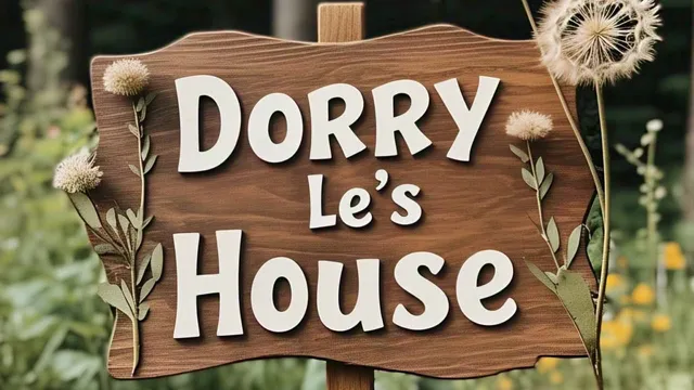 DORRY LE’S HOUSE