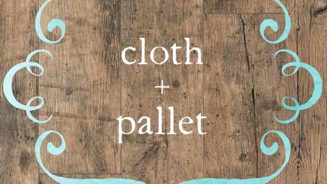 Cloth + Pallet